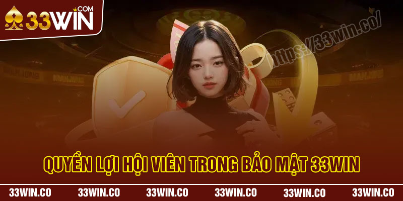 Quyền lợi của hội viên trong bảo mật 33Win