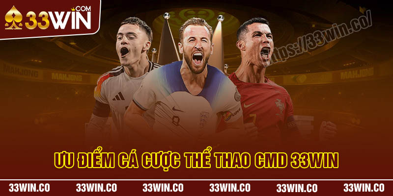 Ưu điểm cá cược thể thao tại CMD Sports 33Win